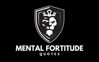 mental fortitude quotes